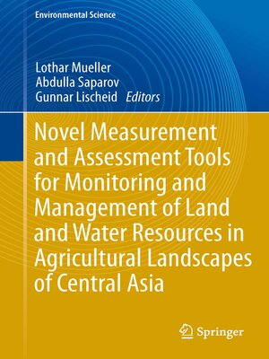 cover image of Novel Measurement and Assessment Tools for Monitoring and Management of Land and Water Resources in Agricultural Landscapes of Central Asia